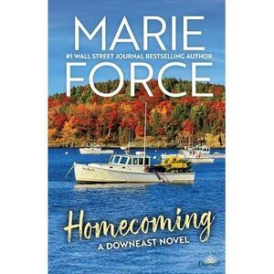 Homecoming: A Downeast Novel -- Marie Force